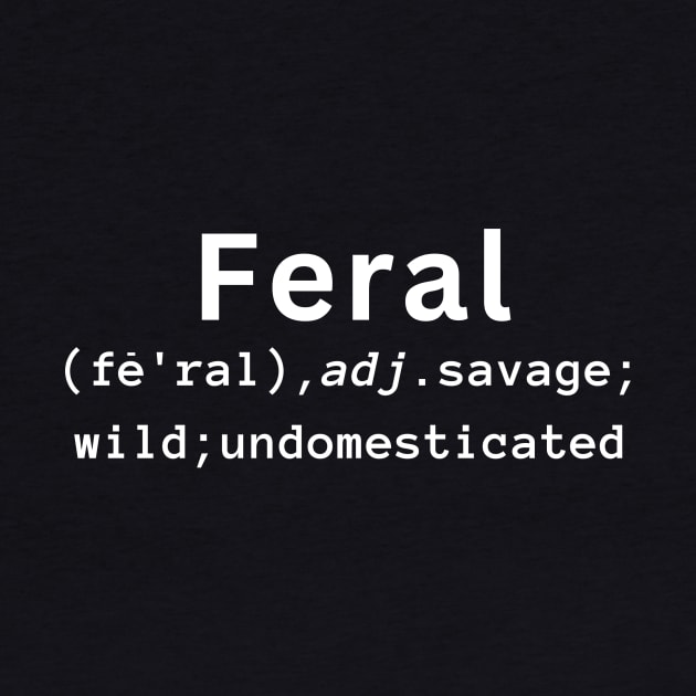 Feral definition humor, sarcastic, novelty gift by ChopShopByKerri